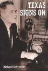 Texas Signs On: The Early Days of Radio and Television (Centennial Series of the Association of Former Students, Texas A&M University) - Richard Schroeder