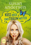 Küss mich und träum weiter - Susan Andersen, Juliane Zaubitzer