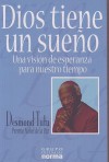 Dios Tiene un Sueno: Una Vision de Esperanza Para Nuestro Tiempo - Desmond Tutu, Douglas Abrams