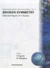 Broken Symmetry: Selected Papers of y Nambu - Y. Nambu