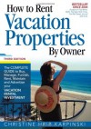 How To Rent Vacation Properties by Owner Third Edition: The Complete Guide to Buy, Manage, Furnish, Rent, Maintain and Advertise Your Vacation Rental Investment - Christine Hrib-Karpinski