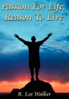 Passion for Life, Reason to Live: (Money Hungry) - R. Walker