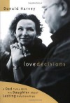 Lovedecisions: A Dad Talks With His Daughter About Lasting Relationships - Donald R. Harvey