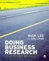 Doing Business Research: A Guide to Theory and Practice - Nick Lee, Ian Lings