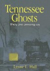 Tennessee Ghosts: They Are Among Us - Lynne L. Hall, Ian Alan