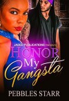 Honor My Gangsta - Pebbles Starr