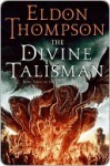 The Divine Talisman - Eldon Thompson