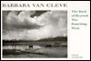 The Back Of Beyond: The Ranching West - Barbara Van Cleve