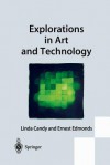 Explorations in Art and Technology - Linda Candy, Ernest Edmonds