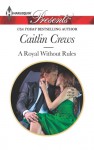 A Royal Without Rules - Caitlin Crews