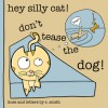 Hey Silly Cat! Dont Tease the Dog! - S. Smith