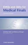 Emqs and Sbas for Medical Finals - Jonathan Bath, Rebecca Morgan, Mehool Patel