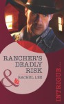 Rancher's Deadly Risk (Mills & Boon Intrigue) (Conard County: The Next Generation - Book 13) - Rachel Lee