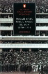 The Penguin Social History of Britain: Private Lives, Public Spirit: Britain 1870-1914: Private Lives, Public Spirit: Britain 187-1914 - José Harris