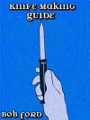 A Simple Knife Making Guide - Bob Ford