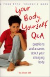 Your Body, Yourself Q & A: Questions and Answers About Your Changing Body (Your Body, Yourself) - Alison Bell