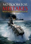 No Room for Mistakes: British and Allied Submarine Warfare, 1939-1940 - Geirr H. Haarr