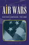 Air Wars: Television Advertising in Election Campaigns, 1952-2004 - Darrell M. West