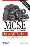 MCSE Core Elective Exams in a Nutshell: Covers Exams 70-270, 70-297, and 70-298 - Pawan K. Bhardwaj, Roger A. Grimes