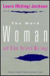 The Word Woman and Other Related Writings - Laura Riding Jackson, Alan J. Clark, Elizabeth Friedmann