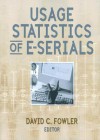 Usage Statistics of E-Serials - David C. Fowler