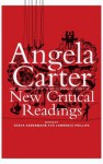 Angela Carter: New Critical Readings - Sonya Andermahr, Lawrence Phillips