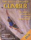 Self-Coached Climber: The Guide to Movement, Training, Performance - Dan Hague, Douglas Hunter