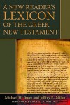 A New Reader's Lexicon of the Greek New Testament - Michael H. Burer, Jeffrey E. Miller