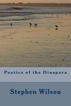 Poetics of the Diaspora - Stephen Wilson