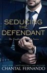 Seducing the Defendant (The Conflict of Interest Series) - Chantal Fernando