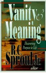 Vanity and Meaning: Discovering Purpose in Life - R.C. Sproul Jr.