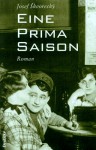 Eine Prima Saison. Ein Roman über Die Wichtigsten Dinge Des Lebens - Josef Škvorecký, Marcela Euler