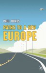 Paths to a New Europe--Publication Cancelled: From Postmodern to Postmodern Times - Paul Dukes