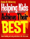 Helping Kids Achieve Their Best: Understanding and Using Motivation in the Classroom - Dennis M. McInerney