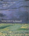 Vincent by Himself: A Selection of Van Gogh's Paintings and Drawings Together with Extracts from His Letters - Bruce Bernard, Vincent Van Gogh