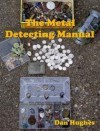 The Metal Detecting Manual - Dan Hughes