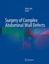 Surgery of Complex Abdominal Wall Defects - Rifat Latifi