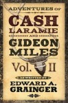 Adventures of Cash Laramie and Gideon Miles, Vol. II - Edward A. Grainger