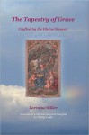 The Tapestry of Grace - Crafted by the Divine Weaver - Lorraine Miller