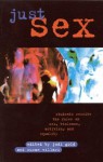 Just Sex: Students Rewrite the Rules on Sex, Violence, Equality and Activism - John Stoltenburg, Jodi Gold, Susan Villari, Andrea Dworkin