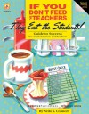 If You Don't Feed the Teachers They Eat the Students!: Guide to Success for Administrators and Teachers - Neila A. Connons, Ph.D., Jennifer Streams, Angela Reiner, Geoffrey Brittingham