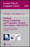 Medical Image Computing and Computer-Assisted Intervention - Miccai'99: Second International Conference, Cambridge, UK, September 19-22, 1999, Proceedings - Chris Taylor, Alan Colchester