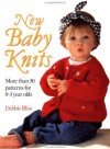 New Baby Knits: More Than 30 Patterns for 0-3 Year Olds - Debbie Bliss