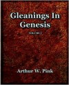 Gleanings in Genesis Volume 1 (1922) - Arthur W. Pink