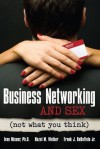 Business Networking and Sex: Not What You Think - Ivan Misner, Hazel M. Walker, Frank J. De Raffelle Jr