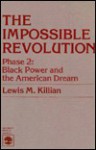 The Impossible Revolution Phase 2: Black Power and the American Dream - Lewis M. Killian, Peter I. Rose