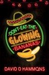 Don't Eat the Glowing Bananas - David D. Hammons