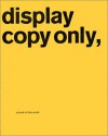 Display Copy Only,: A Book of Intro Work - Adrian Shaughnessy, John O'Reilly