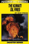 The Kuwaiti Oil Fires - Skip Press