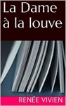 La Dame à la louve (French Edition) - Renée Vivien